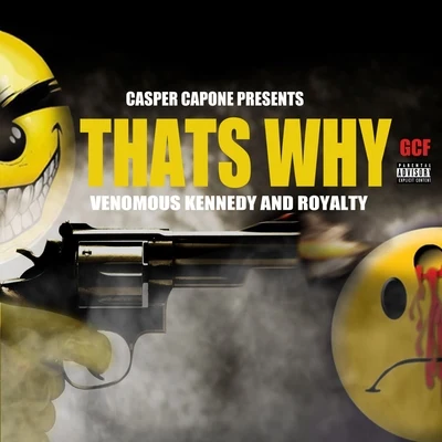 Casper Capone/Venomous Kennedy That's Why (feat. Royalty)