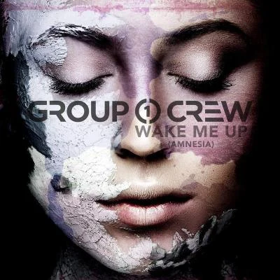 Group 1 Crew Wake Me Up (Amnesia)