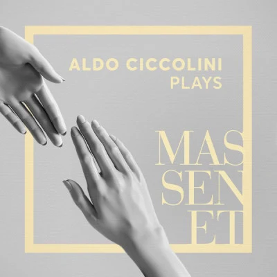 Jules Massenet/Aldo Ciccolini Aldo Ciccolini Plays Massenet