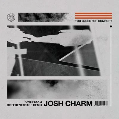 Josh Charm Too Close For Comfort (Pontifexx & Different Stage Remix)