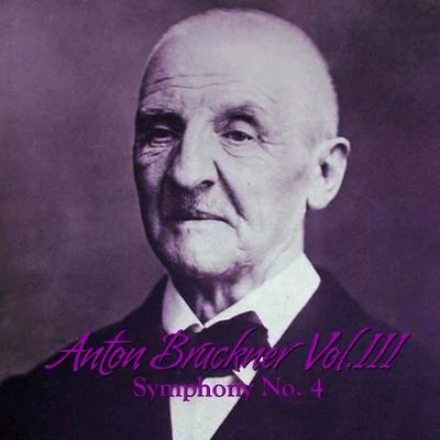 Anton Bruckner Anton Bruckner Vol. III Symphony No. 4