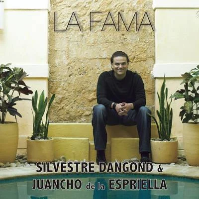 Silvestre Dangond/Juancho De La Espriella La Fama