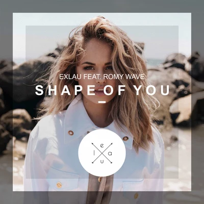 Exlau Shape Of You