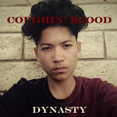 Dynasty Coughin' blood