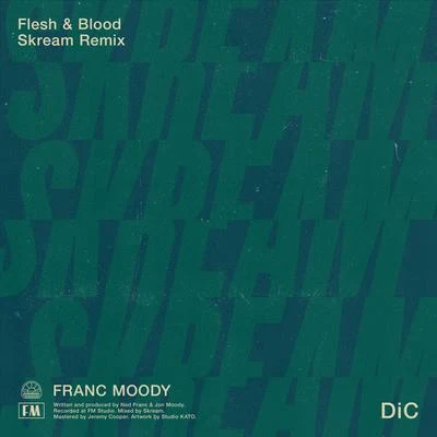 Franc Moody Flesh and Blood (Skream Lockdown Autonomic Remix)