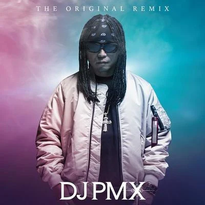 DJ PMX THE ORIGINAL REMIX