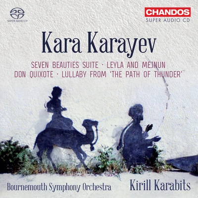 Bournemouth Symphony Orchestra KARAYEV, K.: Orchestral Works - The Seven Beauties SuiteLeyli and MejnunDon Quixote (Bournemouth Symphony, K. Karabits)