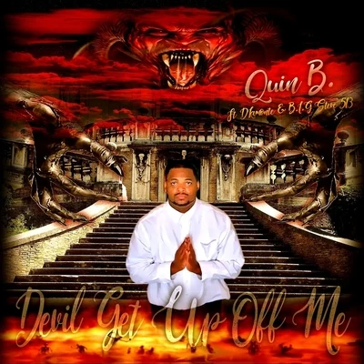 Quin B./B.I.G Steve 513/D&#x27;lamonte Devil Get up off Me (feat. D'lamonte & B.I.G Steve 513)