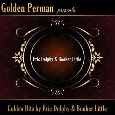 Booker Little/Eric Dolphy Golden Hits by Eric Dolphy & Booker Little