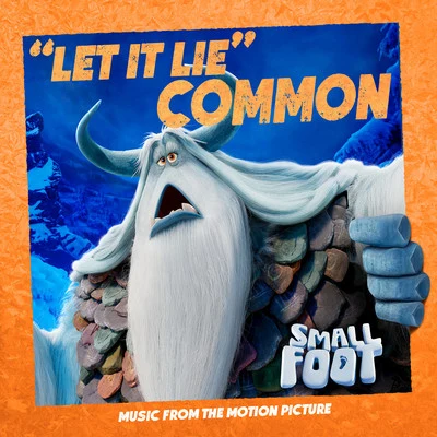 Common Let It Lie (From Smallfoot: Original Motion Picture Soundtrack)