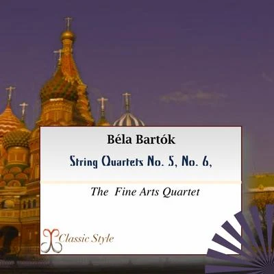 The Fine Arts Quartet Bartók: String Quartets No. 5 & 6