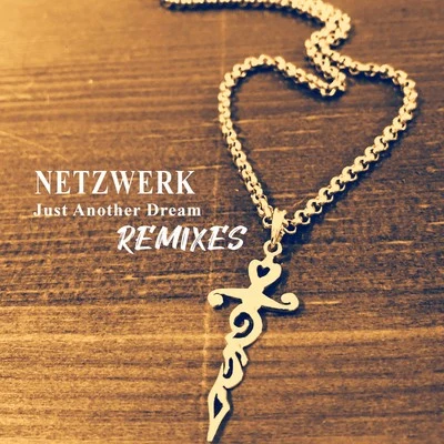 Netzwerk Just Another Dream (Remixes)