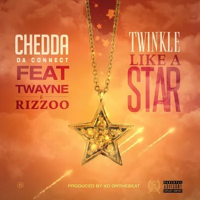 Chedda Da Connect Twinkle Like A Star (feat. Twayne & Rizzoo)