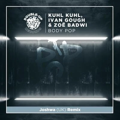 Zoe Badwi/Ivan Gough/Kuhl Kuhl/Joshwa (UK) Body Pop (Joshwa (UK) Remix)