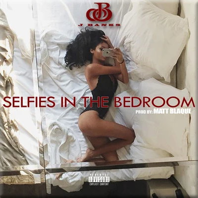 J Banks Selfies In The Bedroom