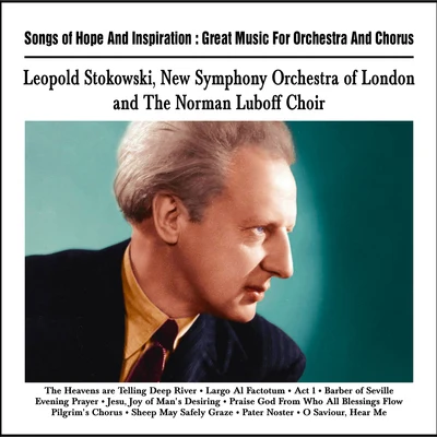 Léopold Stokowski Songs of Hope And Inspiration : Great Music For Orchestra And Chorus