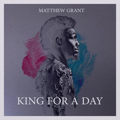 Matthew Grant King For A Day