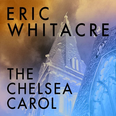 Eric Whitacre The Chelsea Carol