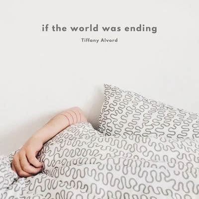 Tiffany Alvord If the World Was Ending