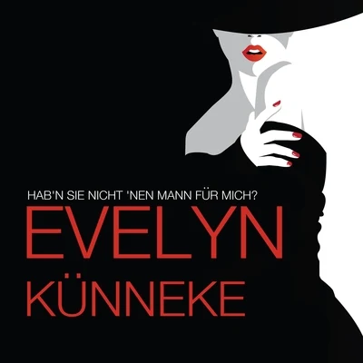 Evelyn Kunneke Hab'n Sie Nicht 'nen Mann Für Mich?