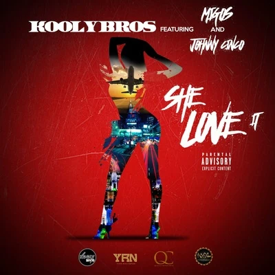 Kooly Bros She Love It (feat. Migos & Johnny Cinco)