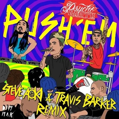 Travis Barker/Steve Aoki/Yelawolf/travis barker & yelawolf Push Em (Steve Aoki & Travis Barker Remix)