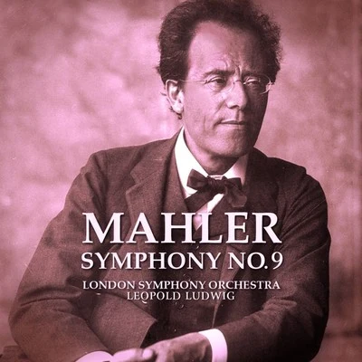 The London Symphony Orchestra/Leopold Ludwig Mahler: Symphony No 9