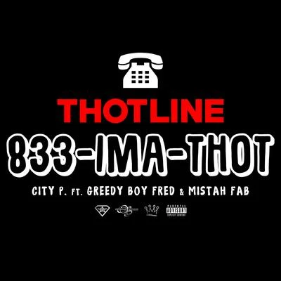 Mistah F.A.B./Greedy Boy Fred/City P Thotline (feat. Mistah F.A.B. & Greedy Boy Fred)