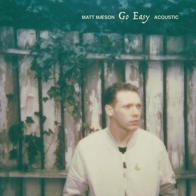 Matt Maeson Go Easy (Acoustic)