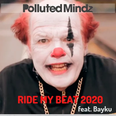 Polluted Mindz/Bayku Ride My Beat 2020