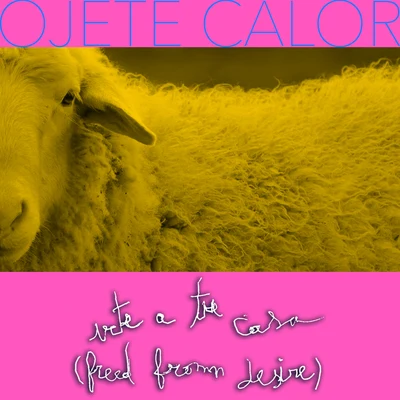 Ojete Calor Vete A Tu Casa (Freed From Desire)