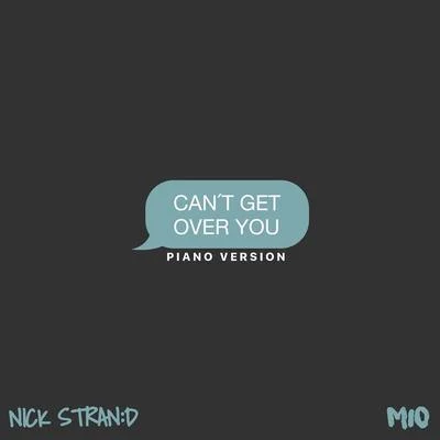 Nick Strand/MIO Can't Get Over You (Piano Version)