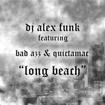 QUICTAMAC/Bad Azz/DJ Alex Funk Long Beach