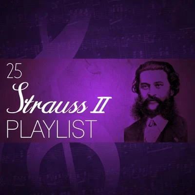 Johann Strauss II 25 Strauss II Playlist