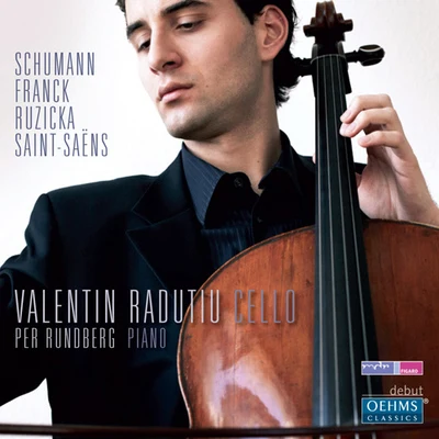 Valentin Radutiu Cello Recital: Radutiu, Valentin - SCHUMANN, R.FRANCK, C.RUZICKA, P.SAINT-SAENS, C.