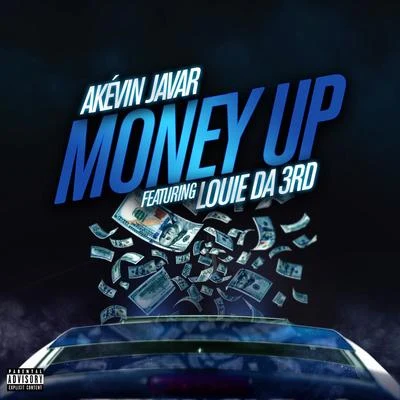 Akévin Javar/Louie da 3rd Money Up (feat. Louie da 3rd)