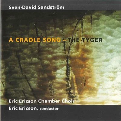 The Eric Ericson Chamber Choir Sven-David Sandström: A Cradle Song - The Tyger