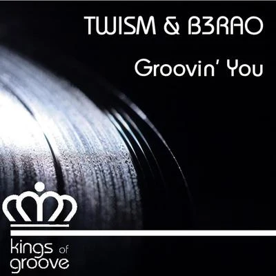 B3RAO/Twism Groovin' You