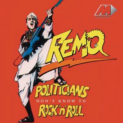 Remo Politicians Don't Know To Rock 'N' Roll