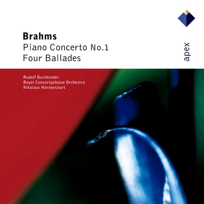 Royal Concertgebouw Orchestra/Rudolf Buchbinder/Nikolaus Harnoncourt Brahms : piano concerto no.1 4 ballades - apex