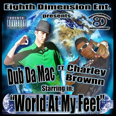 Charley Brownn/Dub da Mac World At My Feet (feat. Charley Brownn)