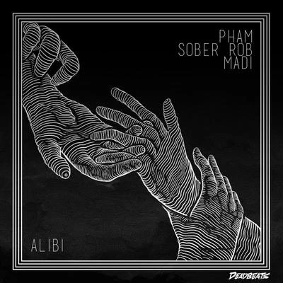 Pham/Sober Rob/Madi Alibi