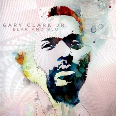 Gary Clark Jr. Blak and Blu