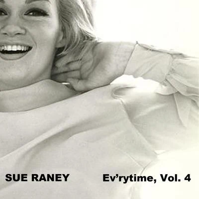 Sue Raney Every Time, Vol. 4