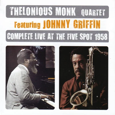 Thelonious Monk Quartet Complete Live At The Five Spot 1958 (feat. Johnny Griffin)