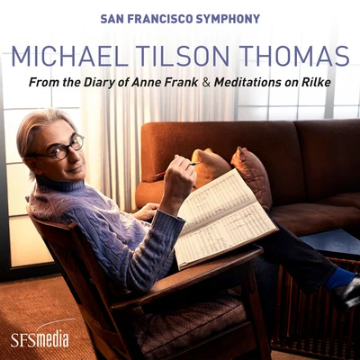 San Francisco Symphony/Michael Tilson Thomas Tilson Thomas: From the Diary of Anne Frank, Pt. 1: Its an odd idea...