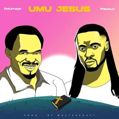 Odumeje/Flavour Umu Jesus