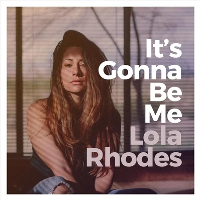 Lola Rhodes Its Gonna Be Me