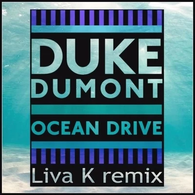 Liva K/Duke Dumont Ocean Drive