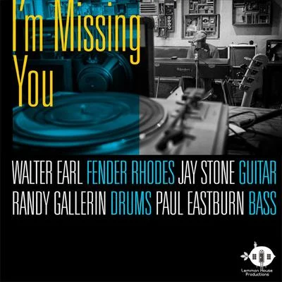 Randy Gallerin/Jay Stone/Paul Eastburn/Walter Earl Im Missing You (feat. Jay Stone, Randy Gallerin & Paul Eastburn)